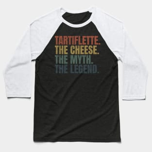 Tartiflette the legend Baseball T-Shirt